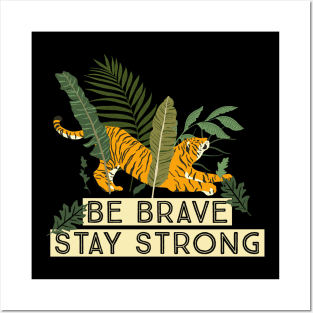 Tiger Illustration Be Brave Stay Strong Posters and Art